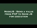 NodeJS Send a value from PHP to Node JS for execution