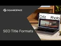 Changing Title Formats for SEO and Browser Tabs Squarespace 7 1