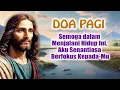 DOA PAGI 🟠 Semoga dalam Menjalani Hidup Ini, Aku Senantiasa Berfokus Kepada-Mu | Doa Katolik