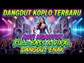 Lagu 🔥 Dangdut Koplo Terbaru | Anti Ngantuk Dangdut Enak Full Bass \u0026 Viral 🔥