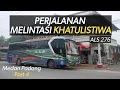 Download Lagu Perjalanan Melintasi Garis Khatulistiwa, Trip Medan Padang ALS Super Eksekutif Nopin 276 | Part 4