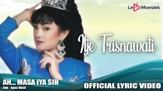 Download Itje Trisnawati - Ah Masa Iya Sih (Official Lyric Video) MP3