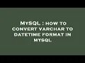 MySQL how to convert varchar to datetime format in mysql