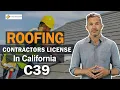 How To Get Your Roofing Contractors License C39 In California