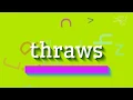 THRAWS – WIE SPRICHT MAN ES AUS?  #wirft (THRAWS - HOW TO PRONOUNCE IT? #thraws)