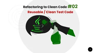 Clean Code Refactoring Test Code to make it reusable