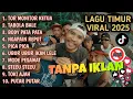 Lagu Timur Tor Monitor Ketua Viral TikTok - FULL ALBUM NO IKLAN