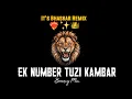 Download Lagu Ek Number Tuzi Kambar Shaky| Dj Song | Bouncy Mix It's Bhaskar Remix