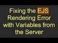 Fixing the EJS Rendering Error with Variables from the Server
