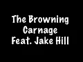 The Browning - Carnage Feat. Jake Hill