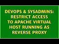 DevOps SysAdmins restrict access to Apache virtual host running as reverse proxy