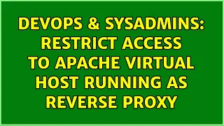 DevOps SysAdmins restrict access to Apache virtual host running as reverse proxy