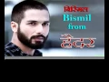 Download Lagu best hindi song Bismil Bismil from haider movie,shahid kapoor,tabu.