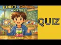 Elements Compounds and Mixtures Quiz MCQ for Exams I Science GK Quiz I Chemistry quiz