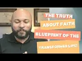 The Truth about Faith Blueprint of the Transformed Life