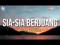Download Lagu Lirik Lagu Sia-Sia Berjuang - Sasya Arkhisna (LIRIK)