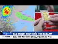 Download Lagu XEM NHANH 12H 24/9: Bão Bualoi nguy hiểm hơn Ragasa? | SJC, Bảo Tín Minh Châu, Doji bị xử phạt