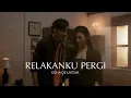 Download Lagu Egha De Latoya  - Relakanku Pergi (Official Music Video)
