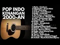 Download Lagu LAGU POP INDONESIA 2000-AN PALING HITS DAN ENAK DIDENGAR | Playlist Full Album Akustik Nostalgia