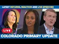 LIVE Colorado Primary Election Watch live results and reaction