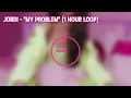 Jordi - "My Problem" (1 HOUR LOOP)
