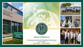 2024 Commencement and Hooding Ceremony Wayne State University School of Medicine
