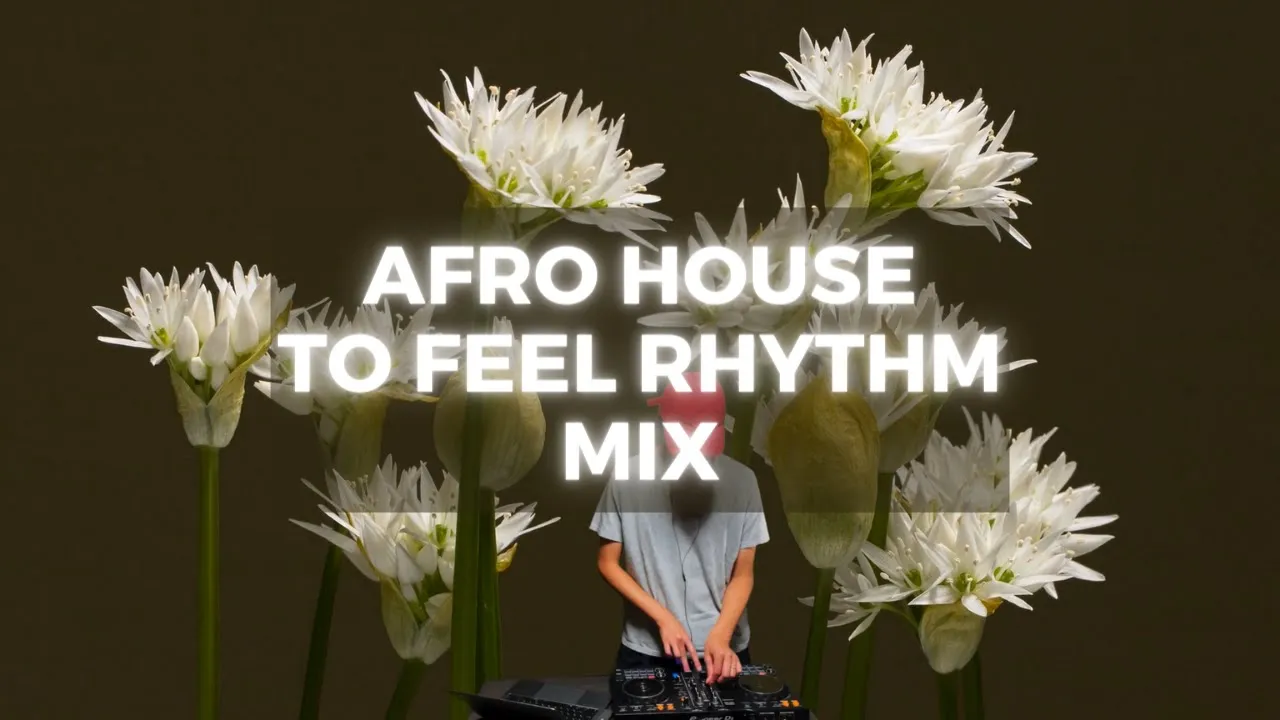 Afro House To Feel Rhythm Mix | Mixed By KOREMURASAKI