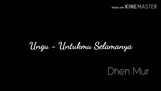 Ungu - Untukmu Selamanya (Lirik)