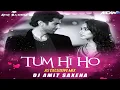 Download Lagu Tum Hi Ho (AS Exclusive Remix 2023) - DJ Amit Saxena Max