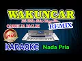 Download Lagu Wakuncar Remix Karaoke Camelia Malik HD Audio Nada Pria
