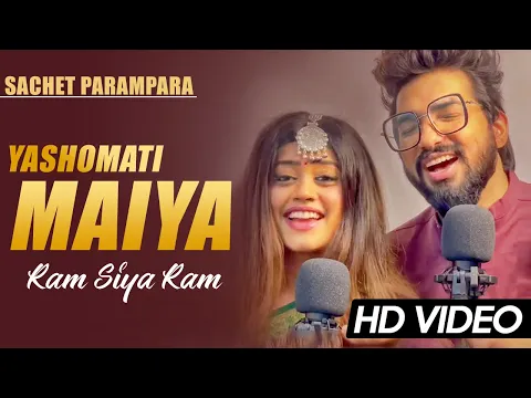 Download MP3 Yashomati Maiya Sachet Parampara Full Song | Ram Siya Ram @TuneLyrico