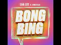 Bong Bing - Laa Lee & Cristale
