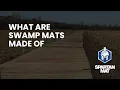 What are swamp mats made of