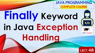 L48 Finally Keyword in Java Exception Handling Java Tutorial Java Programming Lectures in Hindi
