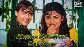 mujhse mohabbat ka izhar karta hum hain rahi pyar ke juhi chawla aamir khan alka kumar