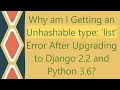 Why am I Getting an Unhashable type list Error After Upgrading to Django 2 2 and Python 3 6