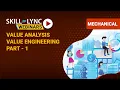 Value Analysis Value Engineering part - 1 Skill-Lync Workshop
