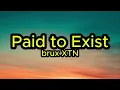 brux XTN - Paid to Exist (Lyrics)