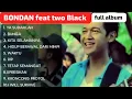 Bondan Prakoso feat two black full album #nostalgia 