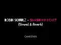 Robin Schulz - Smash My Heart (𝙨𝙡𝙤𝙬𝙚𝙙 & 𝙧𝙚𝙫𝙚𝙧𝙗)