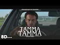 8D Audio - Tamma Tamma- Dhurandhar USE HEADPHONES 🎧 | Dhurandhar The Revenge