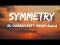 Ed Sheeran - Symmetry feat  Karan Aujla lyrics