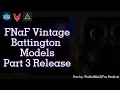 FNaF Battington Vintage s Pack Models Part 3 Release iDudeP3D RasecTrekV