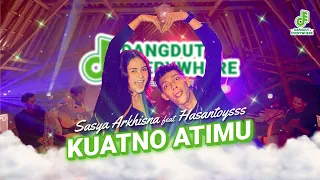 Download SASYA ARKHISNA FT HASANTOYSSS - KUATNO ATIMU (Dangdut Everywhere) MP3