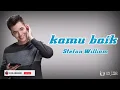 Download Lagu Lagu Ost Anak Band -Stefan Wiliam (Kamu baik)