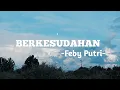 Download Lagu BERKESUDAHAN - Feby Putri -| ( Lirik )