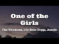 Download Lagu One of the girls (Lyrics) - The Weeknd, Lily Rose Depp, Jennie