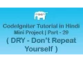 CodeIgniter Project Tutorial in DRY - DON T REPEAT YOURSELF
