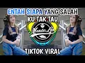 Download Lagu DJ SUPER PALING ENAK  - DJ ENTAH SIAPA YANG SALAH KU TAK TAU REMIX FULL BASS | ORANG KETIGA