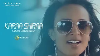 Siifan Urgeechaa Karaa Shiraa New Ethiopian Oromo Music 2019 Official Video 